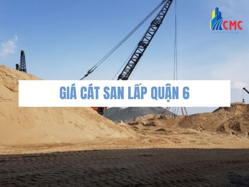 Giá Cát San Lấp Quận 6 Mới Nhất 2026 | VLXD CMC