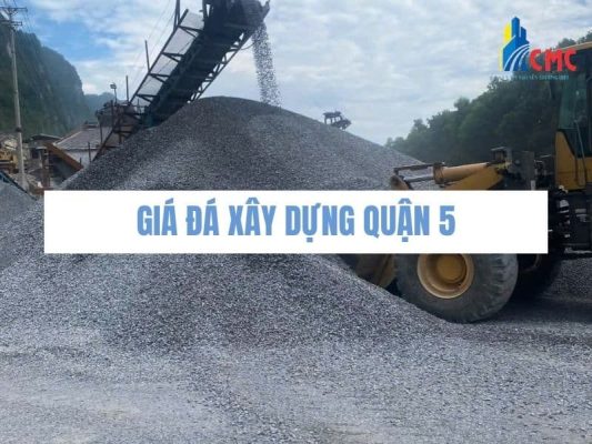 Giá Đá Xây Dựng Quận 5 Mới Nhất 2026 | VLXD CMC