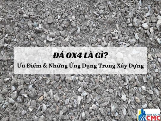Đá 0x4 Là Gì? Ưu Điểm Và Những Ứng Dụng Trong Xây Dựng