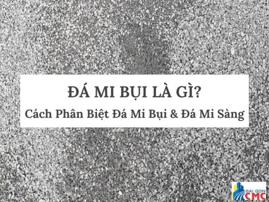 Đá Mi Bụi Là Gì? Cách Phân Biệt Đá Mi Bụi Và Đá Mi Sàng