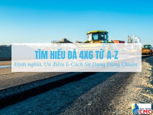 Tìm Hiểu Đá 4x6 Là Gì? Định Nghĩa, Ưu Điểm Và Cách Sử Dụng Đúng Chuẩn