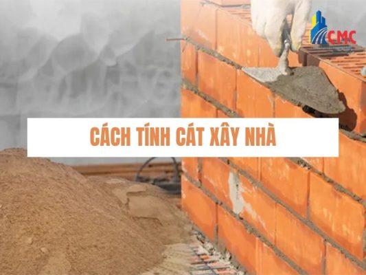 Cách Tính Cát Xây Nhà Chuẩn Xác Cho Dự Án | VLXD CMC