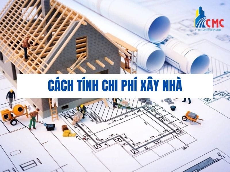 Cách Tính Chi Phí Xây Nhà 2026: Bảng Dự Toán Chuẩn A-Z