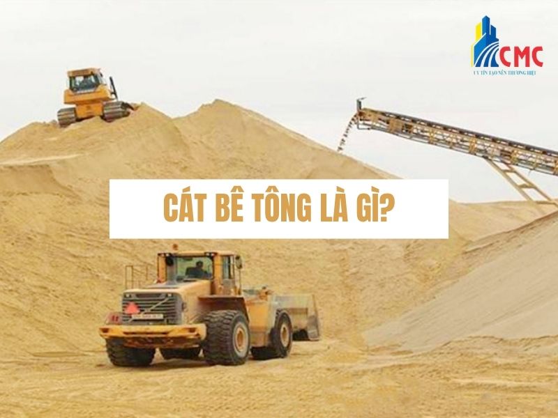Cát Bê Tông Là Gì? Tiêu Chuẩn Kỹ Thuật & Báo Giá Mới Nhất
